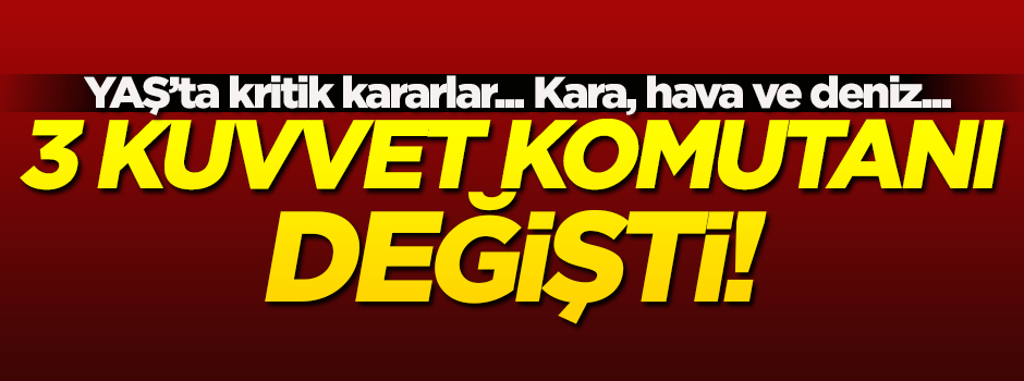 3 kuvvet komutanı değişti!