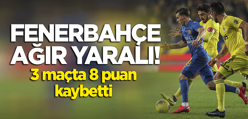 3 maçta 8 puan kaybetti! Fenerbahçe ağır yaralı