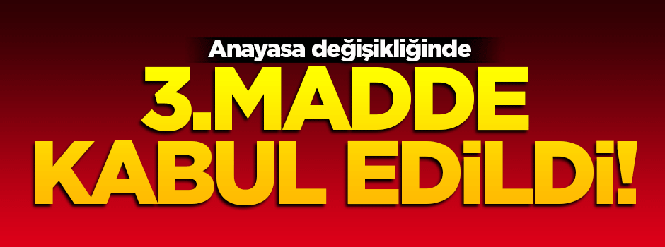 3. madde kabul edildi!
