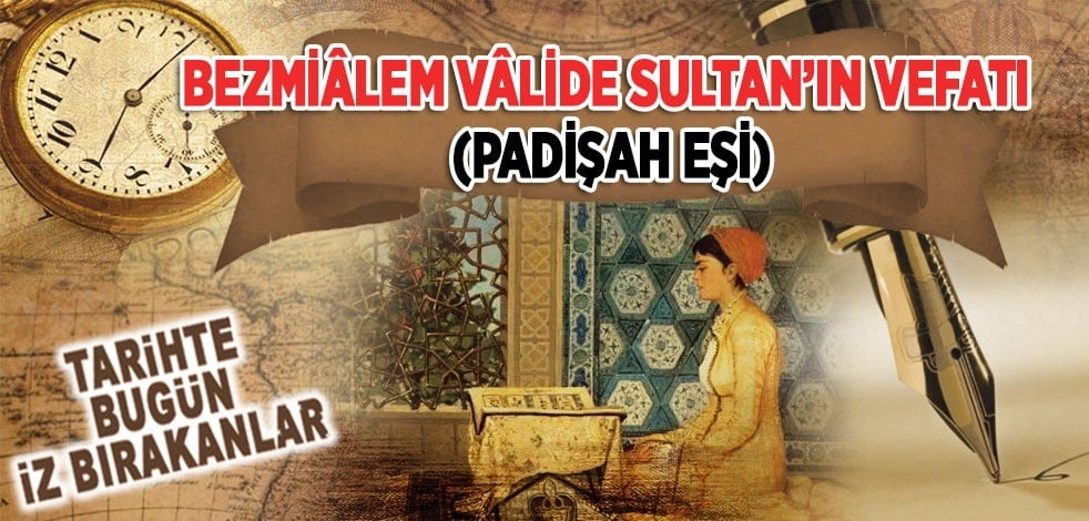 3 Mayıs 1853: Bazmiâlem Vâlide Sultan'ın vefatı (Padişah Eşi)