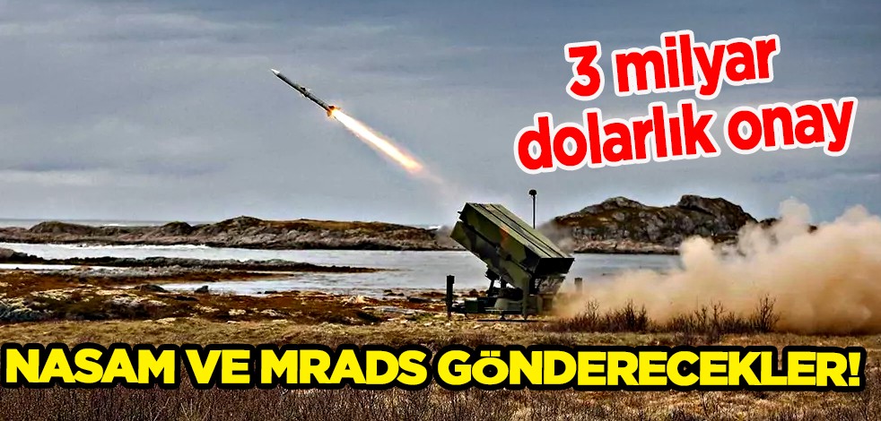  3 milyar dolarlık hava savunma sistemine onay: NASAM ve MRADS gönderecekler!