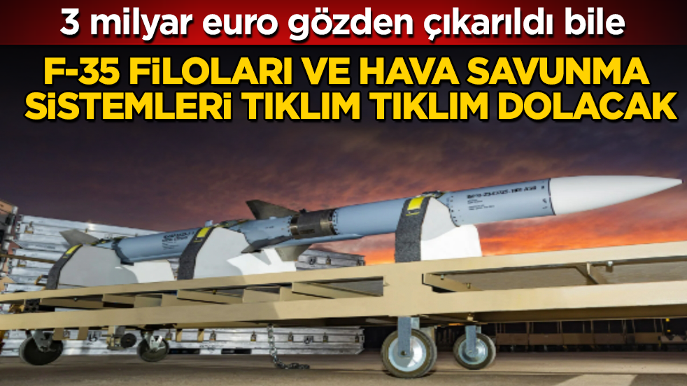 3 milyar euro gözden çıkarıldı bile! F-35 filoları ve hava savunma sistemleri tıklım tıklım dolacak
