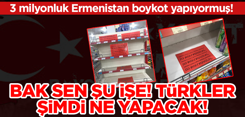 3 milyonluk Ermenistan Türk mallarını boykot ediyor