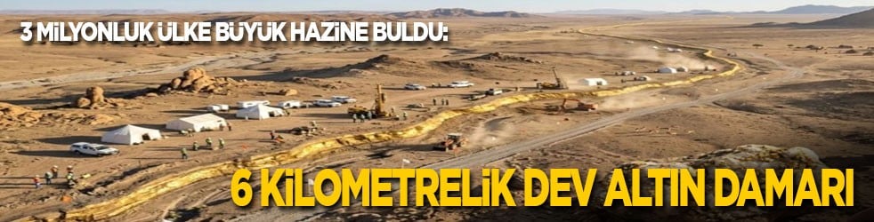 3 milyonluk ülke büyük hazine buldu: 6 kilometrelik dev altın damarı