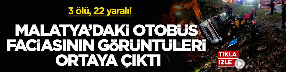 3 ölü, 22 yaralı! Malatya’daki otobüs faciasının görüntüleri ortaya çıktı