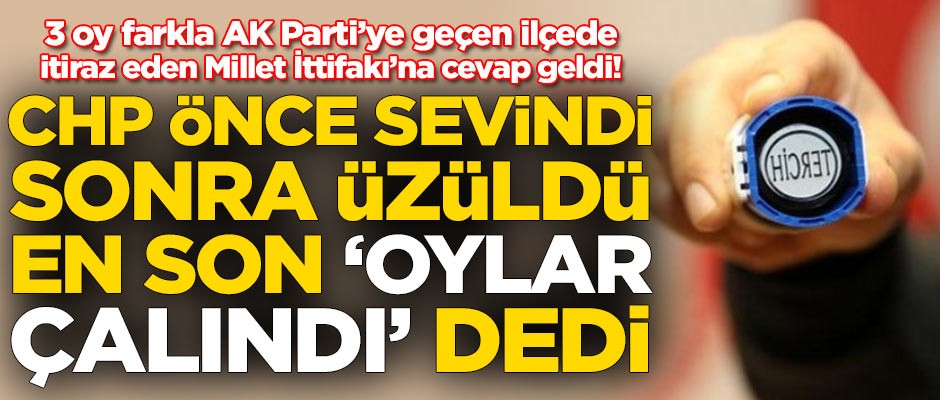 3 oy farkla kazanan ilçede itirazda bulunan CHP'ye AK Parti'den cevap!