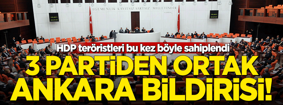 3 partiden ortak Ankara bildirisi