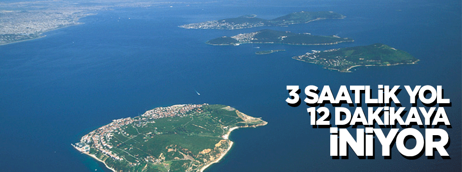 3 saatlik yol 12 dakikaya iniyor