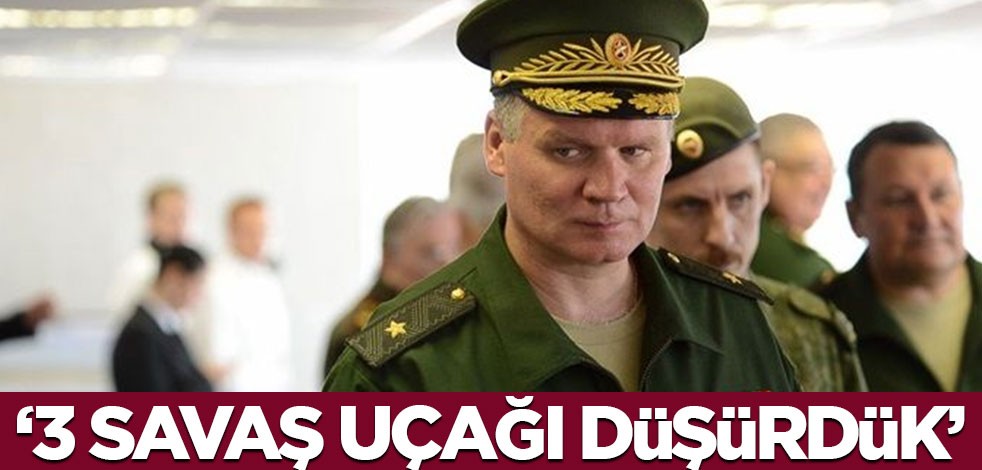 "3 savaş uçağı düşürdük"