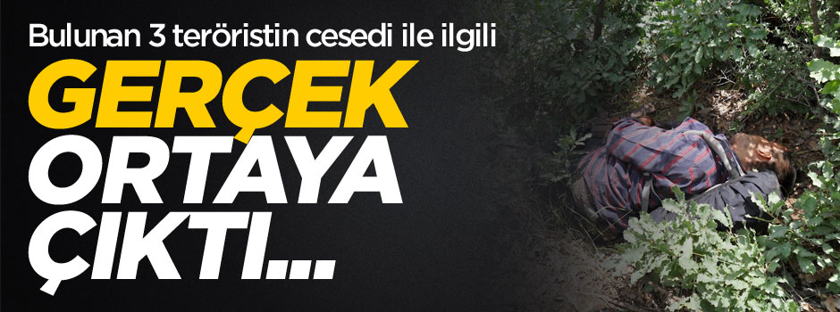 3 terörist cesedi ile ilgili şok gerçek!