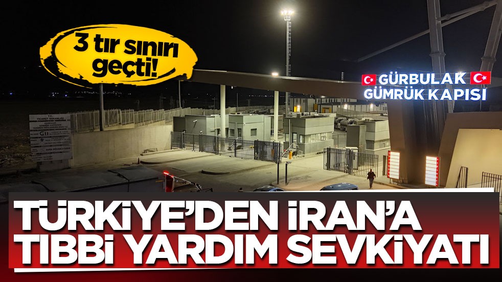 3 tır sınırı geçti! Türkiye’den İran’a tıbbi yardım sevkiyatı