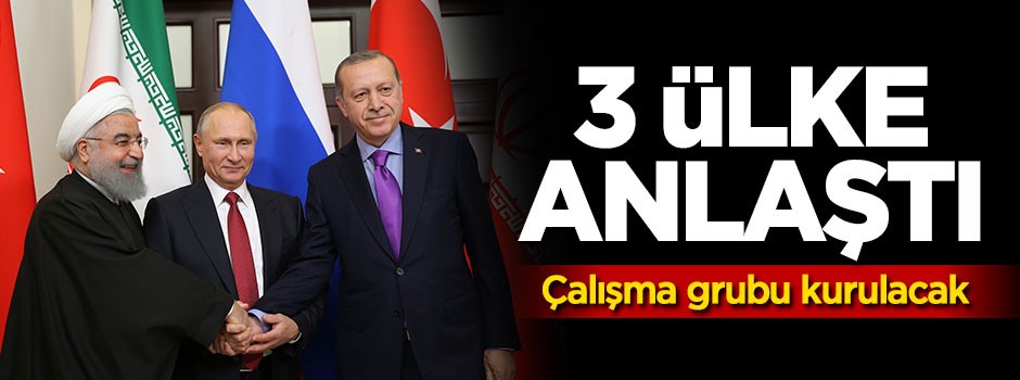 3 ülke anlaştı! Çalışma grubu kurulacak