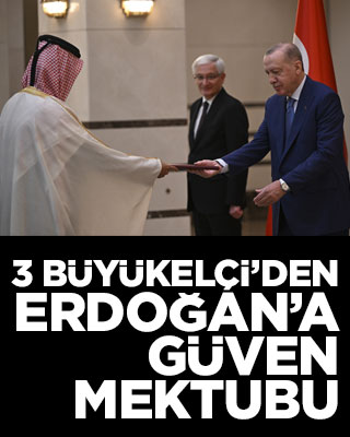 3 ülkenin büyükelçisinden Erdoğan'a güven mektubu