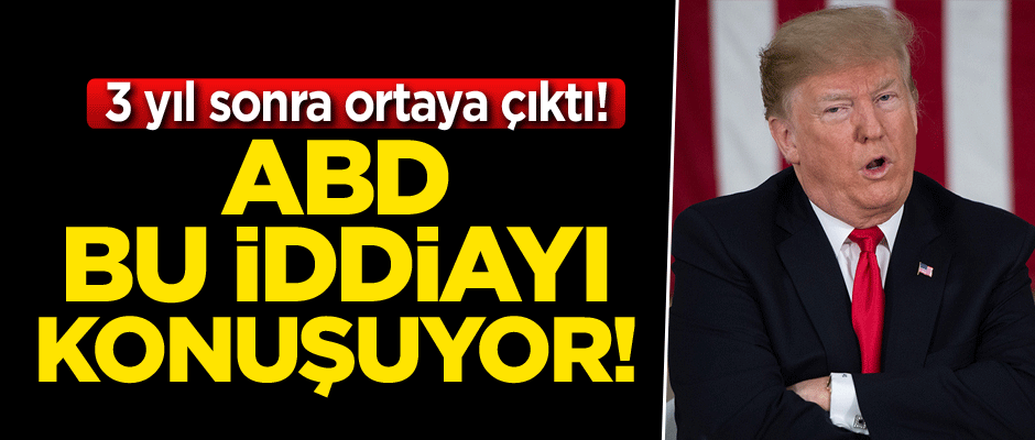 3 yıl sonra ortaya çıktı! ABD bu iddiayı konuşuyor!