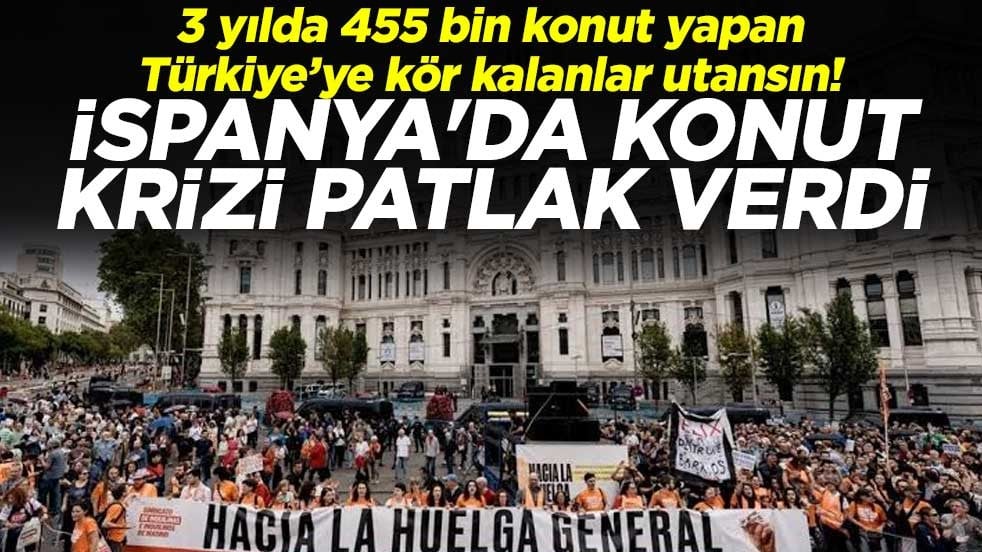 3 yılda 455 bin konut yapan Türkiye’ye kör kalanlar utansın! İspanya'da konut krizi patlak verdi