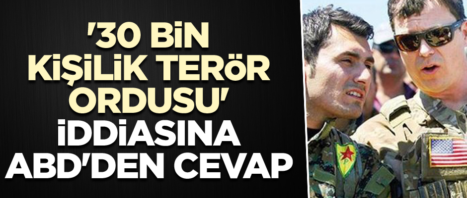  '30 bin kişilik terör ordusu' iddiasına ABD'den cevap