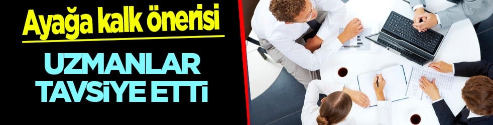 30 dakika otur sonra ayağa kalk önerisi hayrete düşürdü: Tekrar edilmesinin doğru olduğu bildirildi