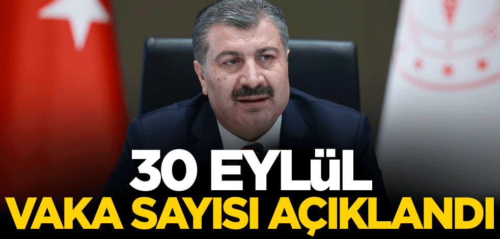 30 Eylül vaka sayısı açıklandı