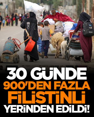 30 günde 900'den fazla Filistinli yerinden edildi!