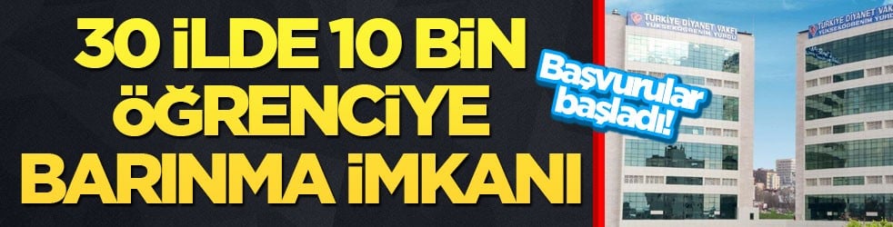 30 ilde 10 bin öğrenciye barınma imkanı