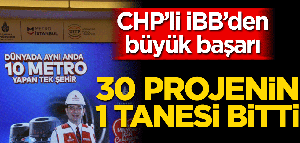 30 projeden 1'i bitti CHP'li İBB'nin büyük başarısı