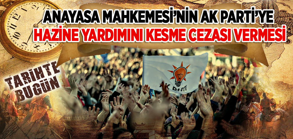 30 Temmuz 2008: Anayasa Mahkemesi’nin AK Parti’ye Hazine yardımını kesme cezası vermesi