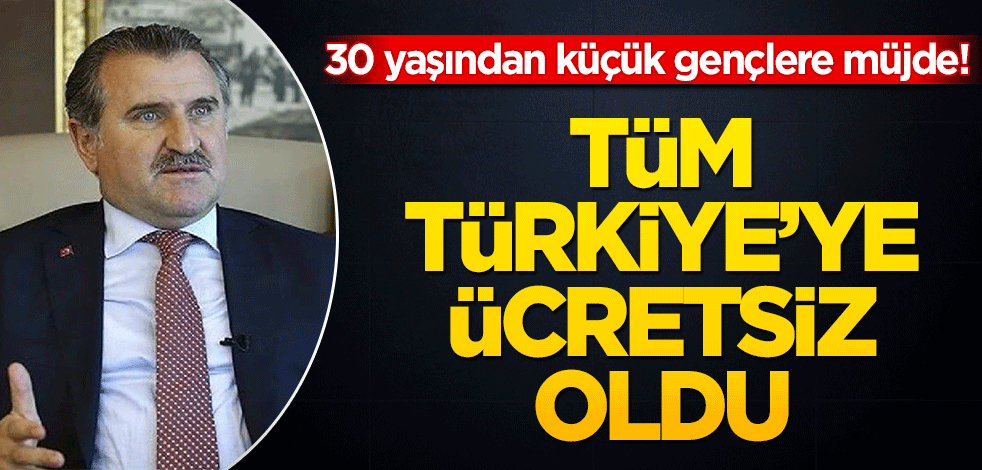 30 yaşından küçük gençlere müjde! Tüm Türkiye'de ücretsiz oldu