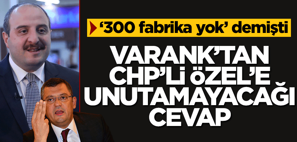 "300 fabrika açılmadı" diyen Özgür Özel’e, Bakan Varank’tan unutulmayacak cevap