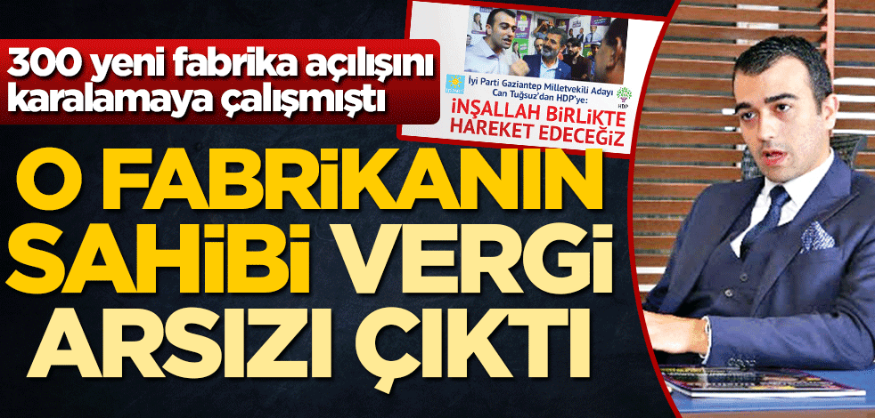 300 yeni fabrika açılışını karalamaya çalışmıştı! O fabrikanın sahibi vergi arsızı çıktı