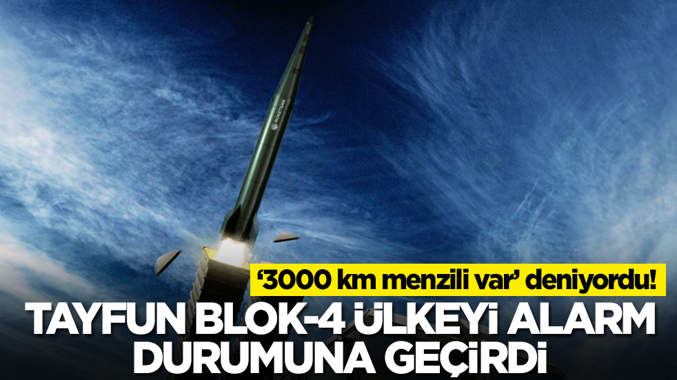 '3000 km menzili var' deniyordu! Türk Tayfun Blok-4 ülkeyi alarm durumuna geçirdi