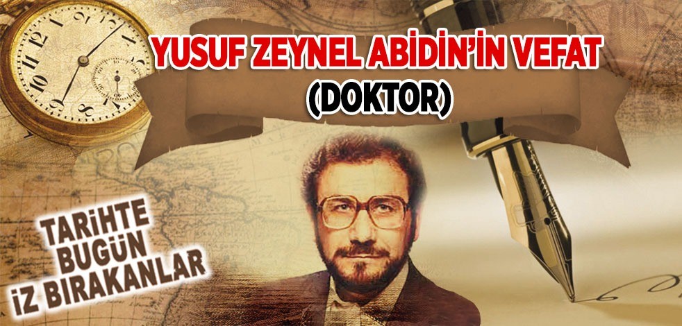 31 Ağustos 1986: Yusuf Zeynel Abidin'in vefatı (Doktor)