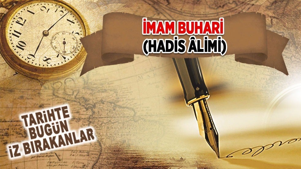 31 Ağustos 870: İmam Buhari'nin vefatı (Hadis Âlimi)