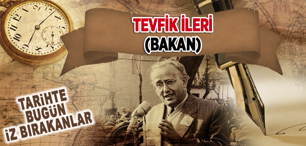 31 Aralık 1961: Eski Bakanlardan Tevfik İleri'nin vefatı