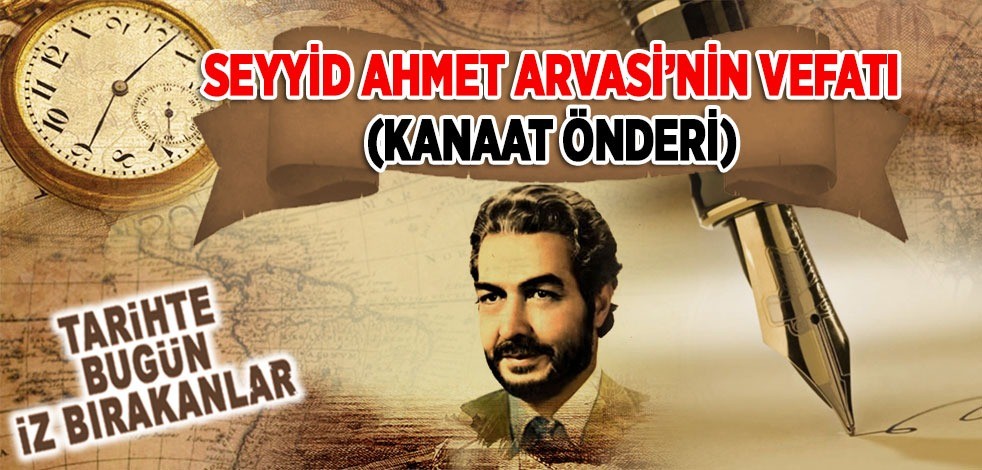  31 Aralık 1988: Seyyid Ahmet Arvasi'nin vefatı (Kanaat Önderi)