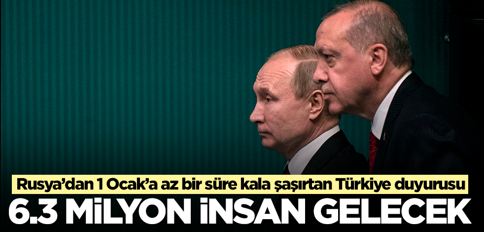 31 Aralık'a saatler kala Rusya'dan şaşırtan Türkiye duyurusu: 6.3 milyon insan gelecek