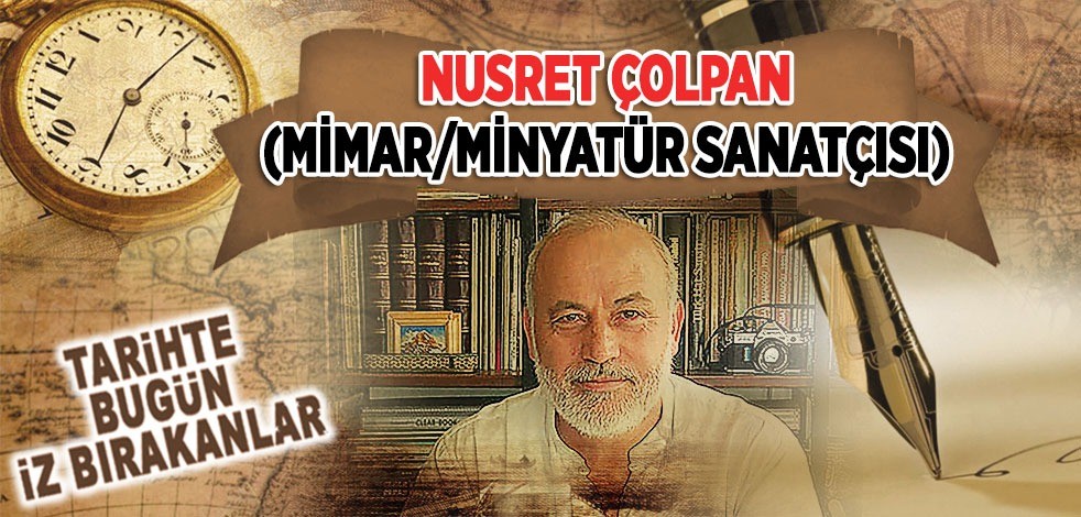 31 Mayıs 2008: Mimar/Minyatür Sanatçısı Nusret Çolpan'ın vefatı