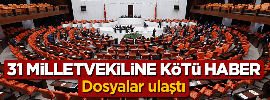 31 milletvekiline ait dokunulmazlık dosyası TBMM Başkanlığı'na sunuldu