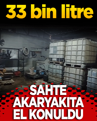 33 bin litre sahte akaryakıta el konuldu