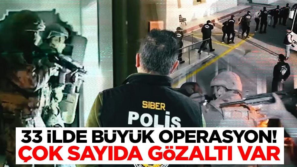 33 ilde büyük operasyon: Çok sayıda kişi gözaltına alındı