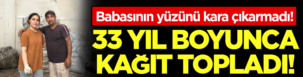 33 yıl boyunca kağıt topladı! Babasının yüzünü kara çıkarmadı!