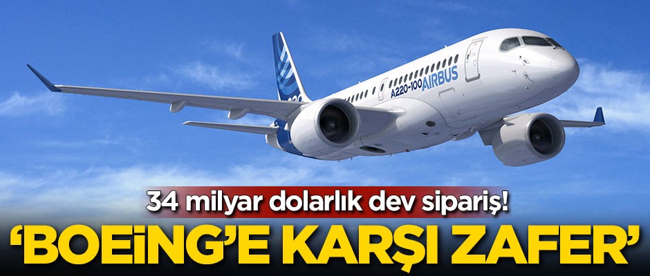 34 milyar dolarlık dev sipariş! 'Boeing'e karşı zafer'