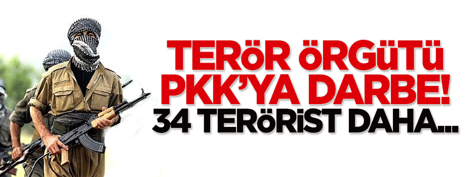 34 terörist öldürüldü