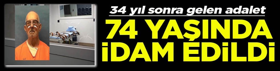 34 yıl sonra gelen adalet 74 yaşında idam edildi