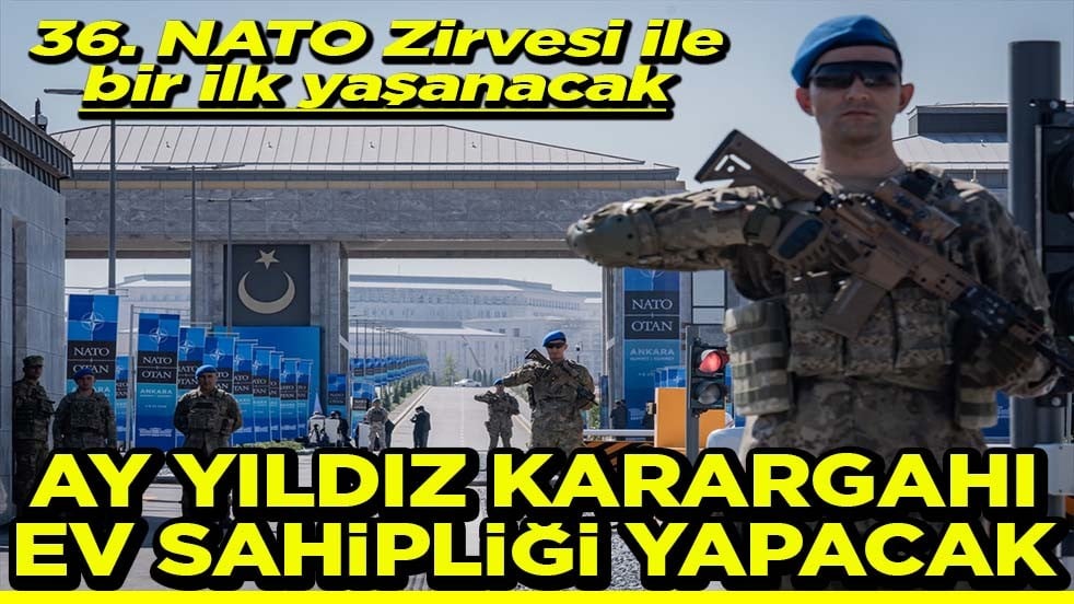 36. NATO Zirvesi ile bir ilk yaşanacak Ay Yıldız Karagahı ev sahipliği yapacak