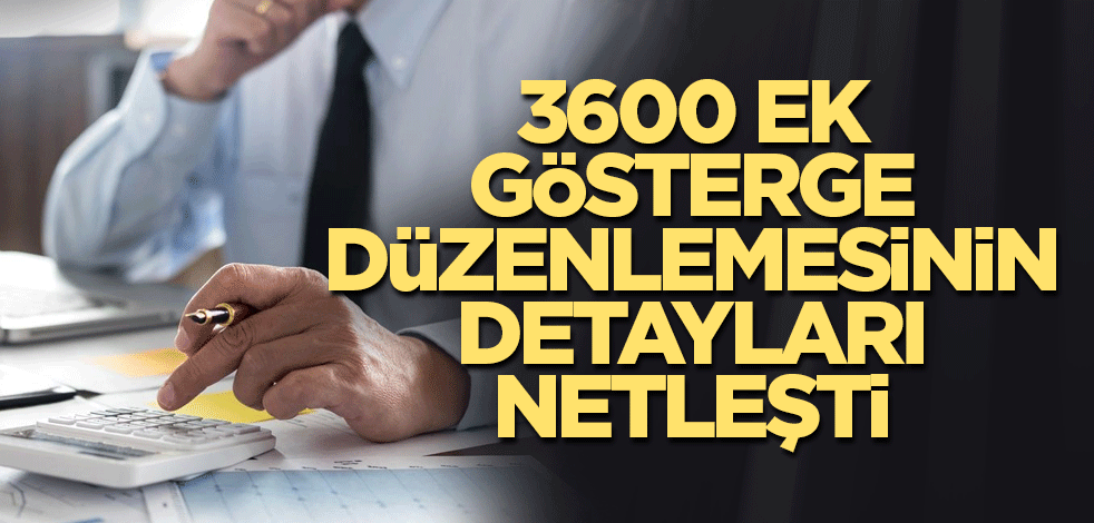 3600 ek gösterge düzenlemesinin detayları netleşti