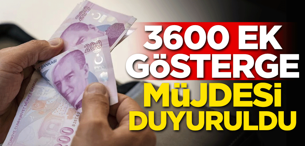 3600 ek gösterge müjdesi duyuruldu