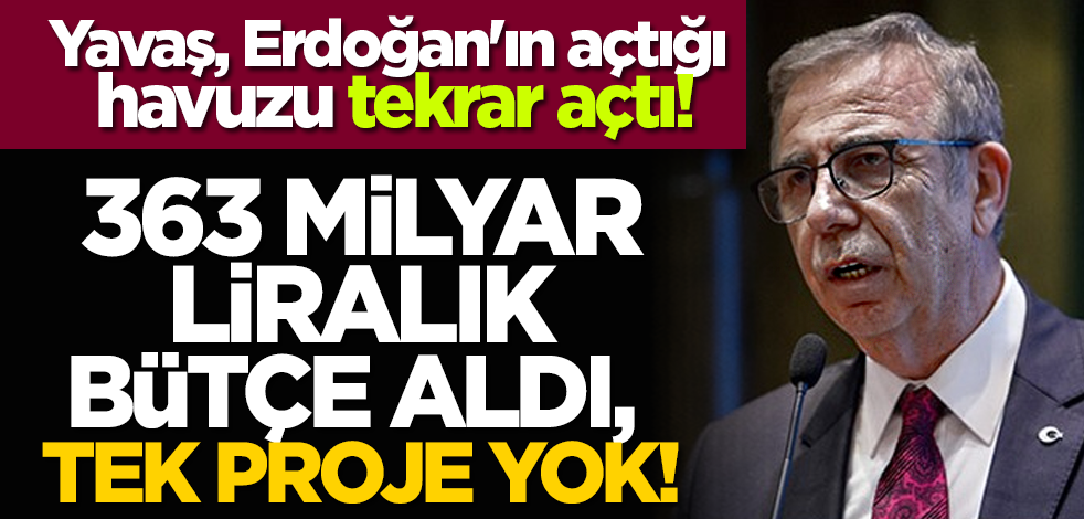 363 milyar liralık bütçe aldı, tek proje yok! Yavaş, Erdoğan'ın açtığı havuzu tekrar açtı!