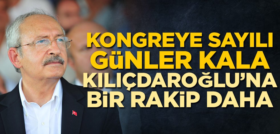 37. Olağan Kurultay'a sayılı günler kala İlhan Cihaner'in ardından Kemal Kılıçdaroğlu'na bir rakip daha