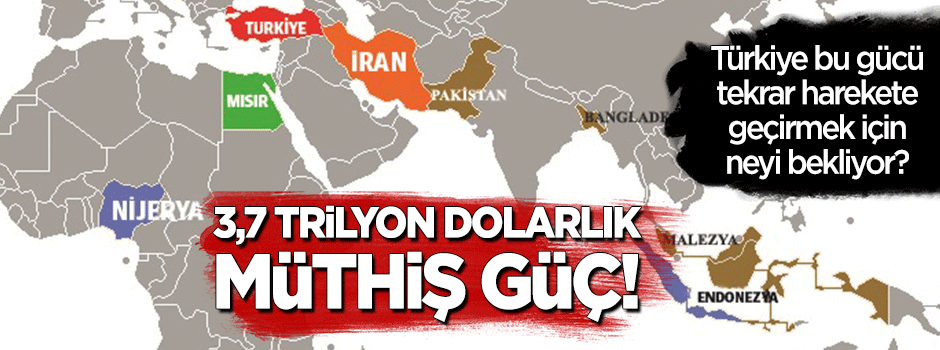 3,7 trilyon dolarlık ekonomik güç 'D-8'