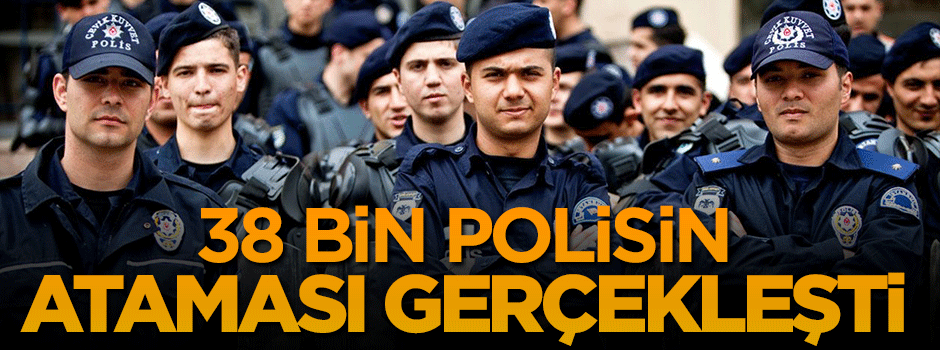 Polis atamaları tamamlandı